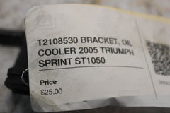 T2108530 BRACKET, OIL COOLER 2005 TRIUMPH SPRINT ST1050