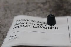 71500046 Audio Select Switch Cap HARLEY DAVIDSON