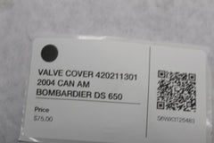 VALVE COVER 420211301 2004 CAN AM BOMBARDIER DS 650