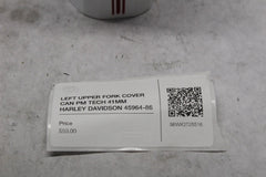 RIGHT UPPER FORK COVER CAN PM TECH 41MM HARLEY DAVIDSON 45964-86