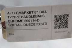 AFTERMARKET 8" TALL T-TYPE HANDLEBARS CHROME 2001 H-D SOFTAIL DUECE FXSTD