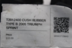 T2012400 CUSH RUBBER TYPE B 2005 TRIUMPH SPRINT