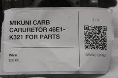 MIKUNI CARB CARURETOR 46E1-K321 FOR PARTS