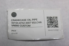 CRANKCASE OIL PIPE 32154-0752 2007 VULCAN VN900 CUSTOM