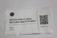 WATER PIPE A 19525-MCH-000 2003 Honda VTX1800C