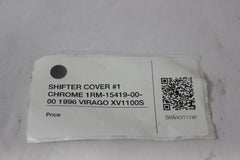 SHIFTER COVER #1 CHROME 1RM-15419-00-00 1996 Yamaha VIRAGO XV1100S