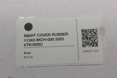 RIGHT COVER RUBBER 11342-MCH-000 2003 Honda VTX1800C