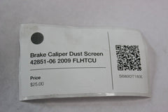 Brake Caliper Dust Screen 42851-06 2009 Harley Davidson FLHTCU