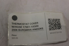 THERMOSTAT COVER W/HOSE 17661-10G00 2006 BURGMAN AN650K6