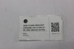 SIDE STAND BRACKET CHROME 42X-21458-01-00 1984 Yamaha VIRAGO XV700L