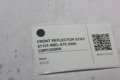FRONT REFLECTOR STAY 61101-MEL-670 2006 CBR1000RR