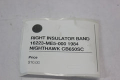 RIGHT INSULATOR BAND 16223-ME5-000 1984 Honda Nighthawk CB650SC