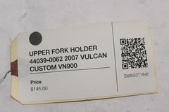 UPPER FORK HOLDER 44039-0062 2007 VULCAN CUSTOM VN900