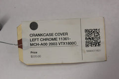 CRANKCASE COVER LEFT CHROME 11361-MCH-A00 2003 Honda VTX1800C