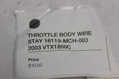 THROTTLE BODY WIRE STAY 16119-MCH-003 2003 Honda VTX1800C