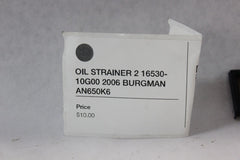 OIL STRAINER 2 16530-10G00 2006 BURGMAN AN650K6