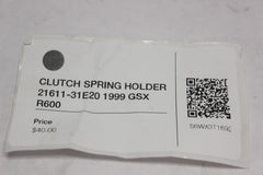 CLUTCH SPRING HOLDER 21611-31E20 1999 GSX R600