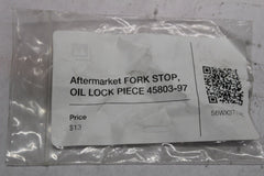 Aftermarket FORK STOP, OIL LOCK PIECE 45803-97