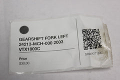 GEARSHIFT FORK LEFT 24213-MCH-000 2003 Honda VTX1800C