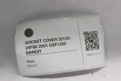 SOCKET COVER 35125-24F00 2001 GSF1200 SUZUKI BANDIT