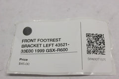 FRONT FOOTREST BRACKET LEFT 43521-33E00 1999 Suzuki GSX-R600