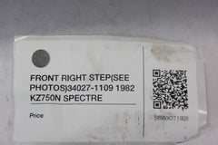 FRONT RIGHT STEP (SEE PHOTOS) 34027-1109  1982 Kawasaki Spectre KZ750N