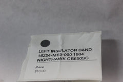 LEFT INSULATOR BAND 16224-ME5-000 1984 Honda Nighthawk CB650SC