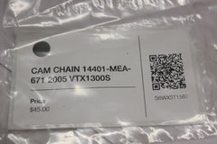 CAM CHAIN 14401-MEA-671 2005 Honda VTX1300S