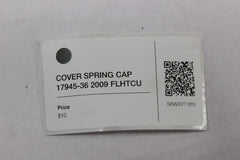 COVER SPRING CAP 17945-36 2009 FLHTCU Harley Davidson