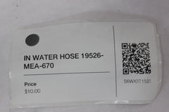 IN WATER HOSE 19526-MEA-670 2005 Honda VTX1300S