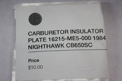 CARBURETOR INSULATOR PLATE 16215-ME5-000 1984 Honda Nighthawk CB650SC