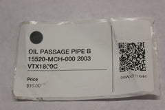 OIL PASSAGE PIPE B 15520-MCH-000 2003 Honda VTX1800C