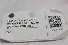 PRIMARY BALANCER WEIGHT B 13431-MCH-000 2003 Honda VTX1800C