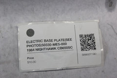 ELECTRIC BASE PLATE (SEE PHOTOS) 50330-ME5-000 1984 Honda Nighthawk CB650SC