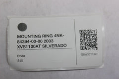 MOUNTING RING 4NK-84394-00-00 2003 XVS1100AT SILVERADO