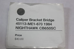 Caliper Bracket Bridge 45113-ME1-670 1984 Honda Nighthawk CB650SC