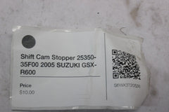 Shift Cam Stopper 25350-35F00 2005 SUZUKI GSX-R600