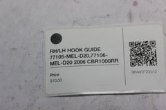 RH/LH HOOK GUIDE 77105-MEL-D20,77106-MEL-D20 2006 CBR1000RR