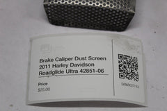 Brake Caliper Dust Screen 2011 Harley Davidson Roadglide Ultra 42851-06