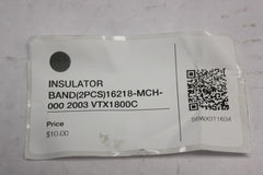 INSULATOR BAND (2PCS) 16218-MCH-000 2003 Honda VTX1800C