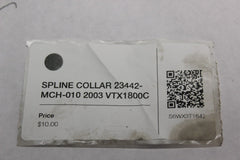 SPLINE COLLAR 23442-MCH-010 2003 Honda VTX1800C