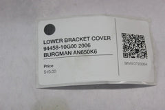 LOWER BRACKET COVER 94458-10G00 2006 BURGMAN AN650K6