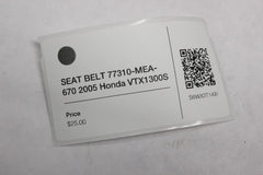 SEAT BELT 77310-MEA-670 2005 Honda VTX1300S