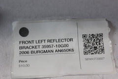 FRONT LEFT REFLECTOR BRACKET 35957-10G00 2006 BURGMAN AN650K6
