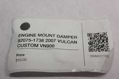 ENGINE MOUNT DAMPER 92075-1738 2007 VULCAN CUSTOM VN900