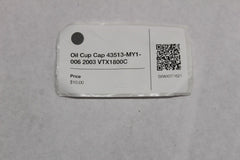 Oil Cup Cap 43513-MY1-006 2003 Honda VTX1800C