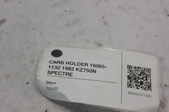 CARB HOLDER 16065-1132 1982 KZ750N SPECTRE