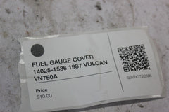 FUEL GAUGE COVER 14025-1536 1987 VULCAN VN750A