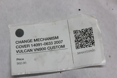 CHANGE MECHANISM COVER 14091-0633 2007 VULCAN VN900 CUSTOM