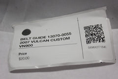 BELT GUIDE 13070-0055 2007 VULCAN CUSTOM VN900